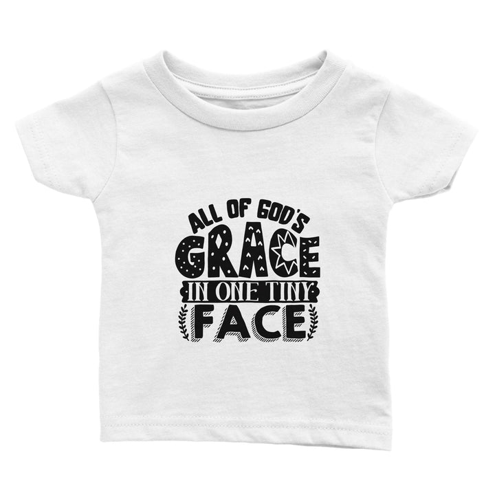 Classic Baby Crewneck T-shirt - All of god's grace in one tiny face