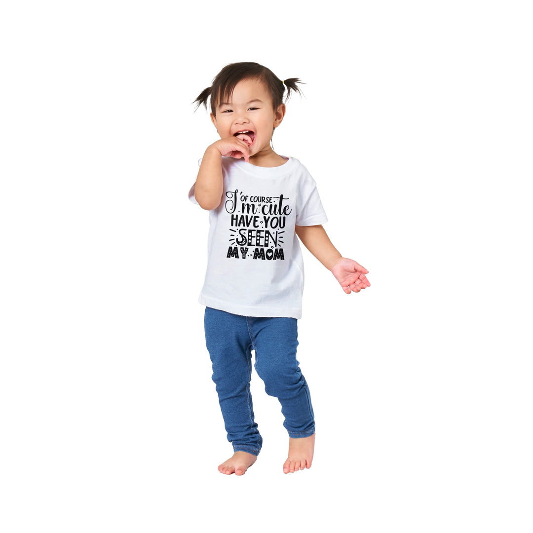 Classic Baby Crewneck T-shirt - Of course I'm cute, have you seen my mum